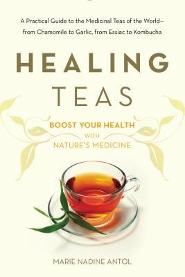 Healing Teas By Marie Nadine Antol Pdf